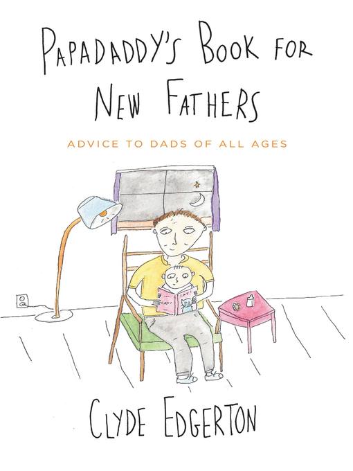 Title details for Papadaddy's Book for New Fathers by Clyde Edgerton - Wait list